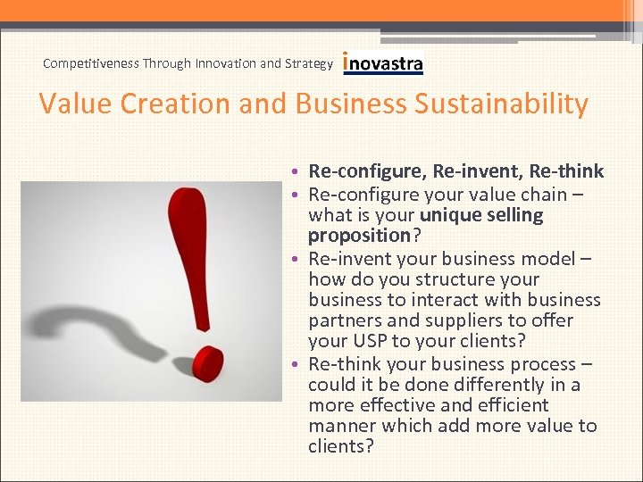 Competitiveness Through Innovation and Strategy Value Creation and Business Sustainability • Re-configure, Re-invent, Re-think