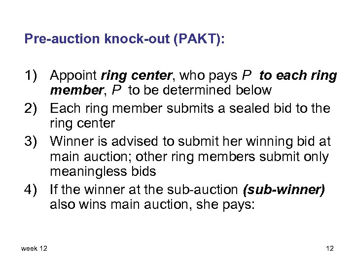 Pre-auction knock-out (PAKT): 1) Appoint ring center, who pays P to each ring member,