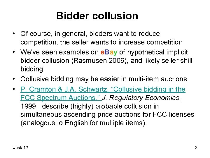 Bidder collusion • Of course, in general, bidders want to reduce competition, the seller