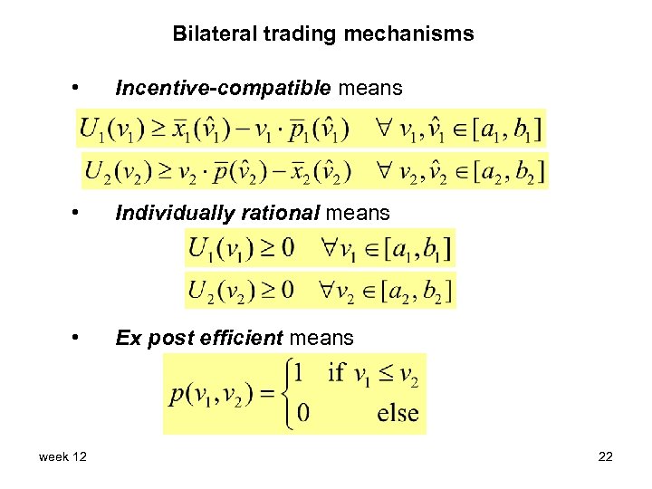 Bilateral trading mechanisms • Incentive-compatible means • Individually rational means • Ex post efficient