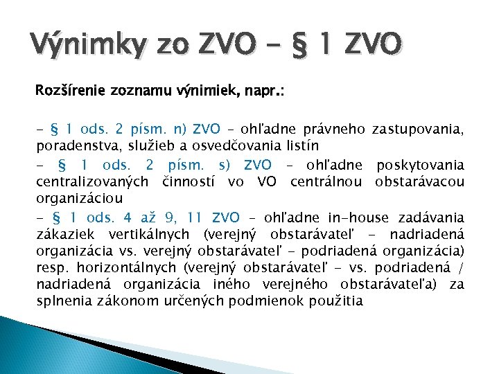 Výnimky zo ZVO - § 1 ZVO Rozšírenie zoznamu výnimiek, napr. : - §