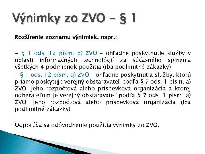 Výnimky zo ZVO - § 1 Rozšírenie zoznamu výnimiek, napr. : - § 1
