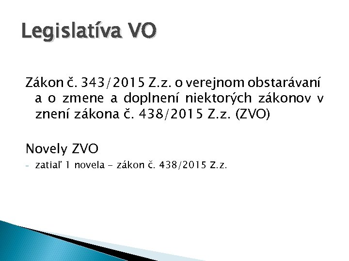 Legislatíva VO Zákon č. 343/2015 Z. z. o verejnom obstarávaní a o zmene a