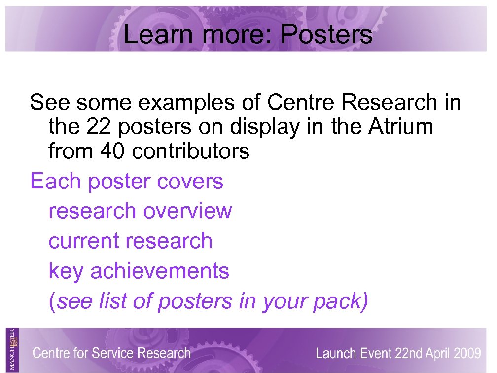 Learn more: Posters See some examples of Centre Research in the 22 posters on