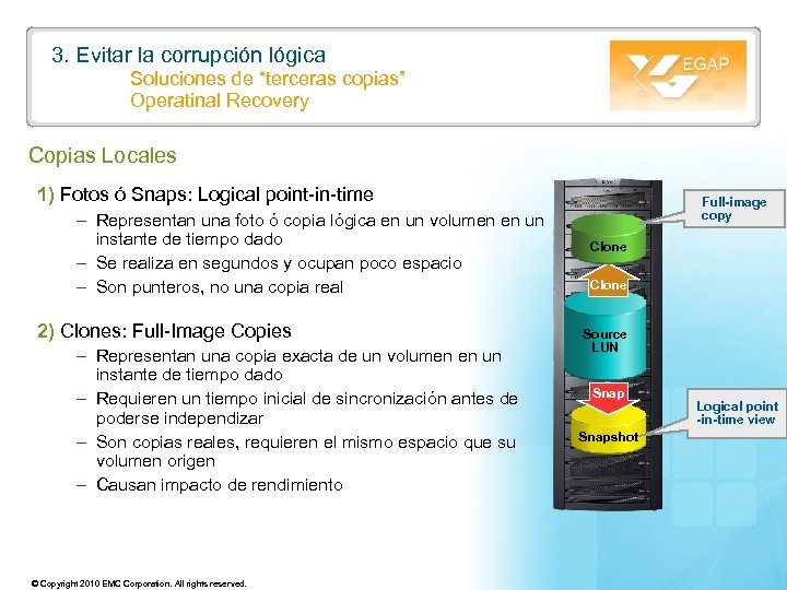 3. Evitar la corrupción lógica Soluciones de “terceras copias” Operatinal Recovery Copias Locales 1)