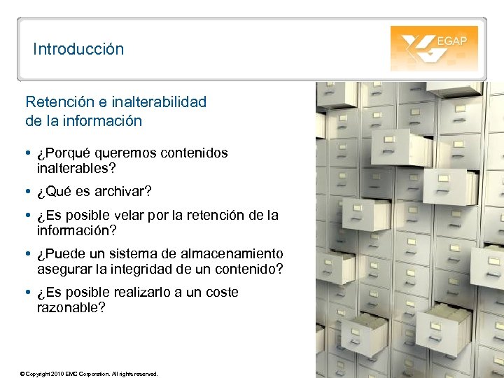Introducción Retención e inalterabilidad de la información ¿Porqué queremos contenidos inalterables? ¿Qué es archivar?
