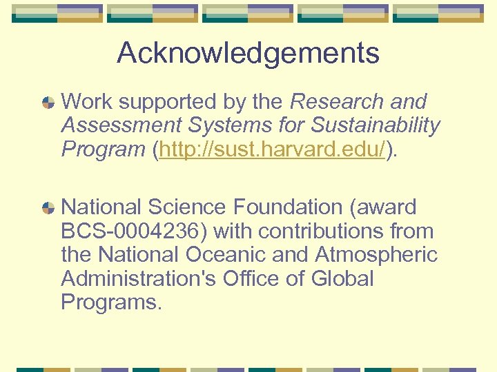 Acknowledgements Work supported by the Research and Assessment Systems for Sustainability Program (http: //sust.