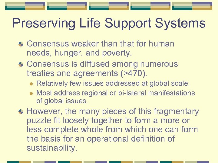Preserving Life Support Systems Consensus weaker than that for human needs, hunger, and poverty.