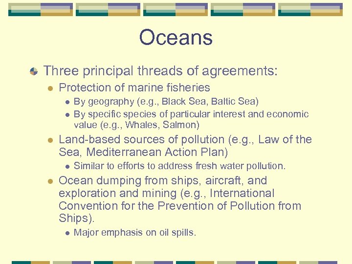 Oceans Three principal threads of agreements: l Protection of marine fisheries l l l