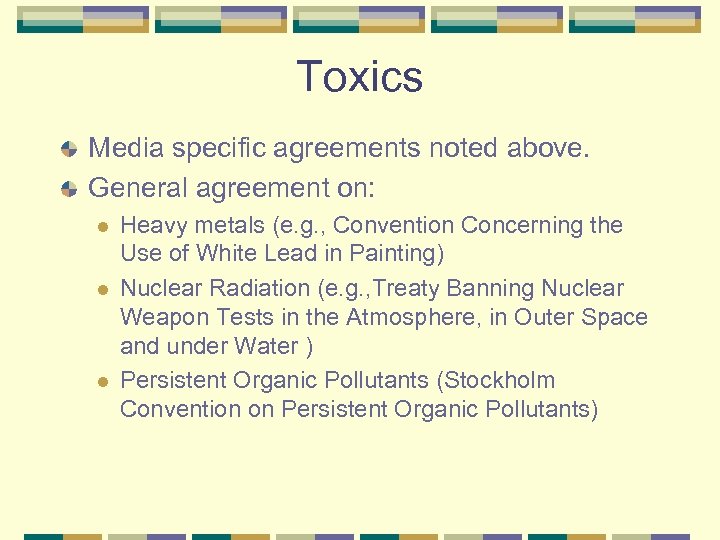 Toxics Media specific agreements noted above. General agreement on: l l l Heavy metals