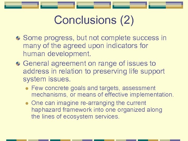 Conclusions (2) Some progress, but not complete success in many of the agreed upon