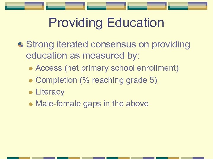 Providing Education Strong iterated consensus on providing education as measured by: Access (net primary