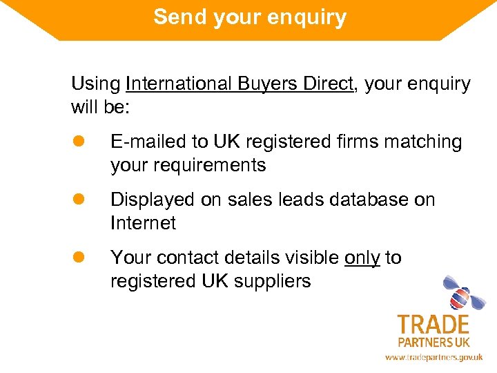 Send your enquiry Using International Buyers Direct, your enquiry will be: l E-mailed to