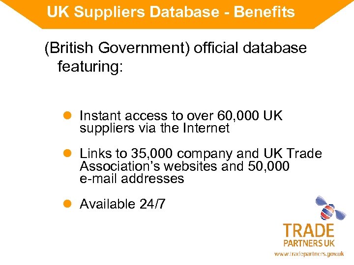 UK Suppliers Database - Benefits (British Government) official database featuring: l Instant access to