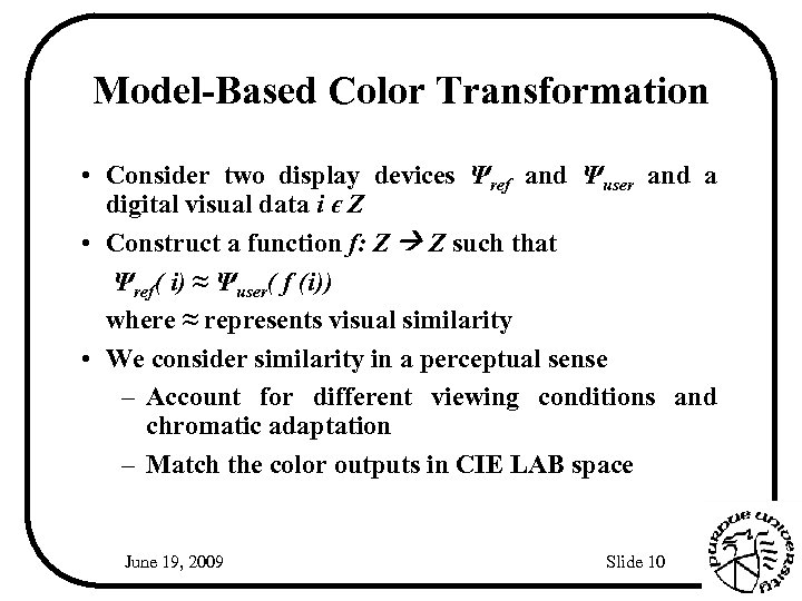 Model-Based Color Transformation • Consider two display devices Ψref and Ψuser and a digital