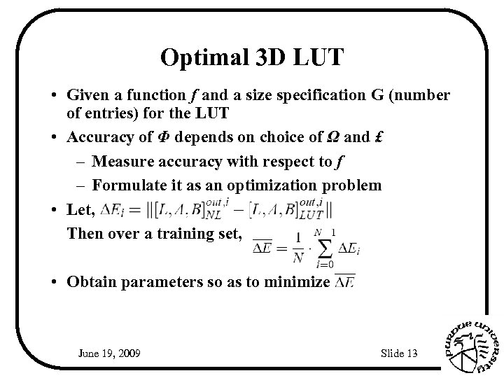 Optimal 3 D LUT • Given a function f and a size specification G