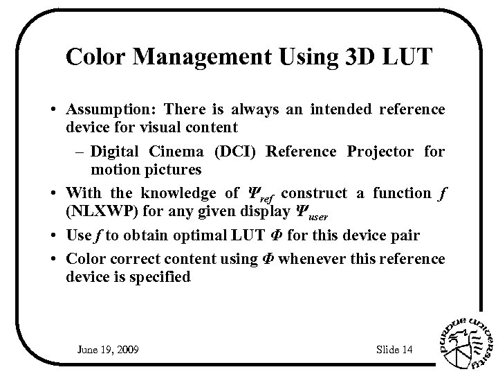 Color Management Using 3 D LUT • Assumption: There is always an intended reference