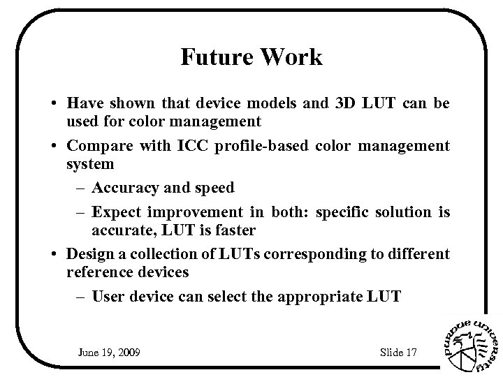 Future Work • Have shown that device models and 3 D LUT can be