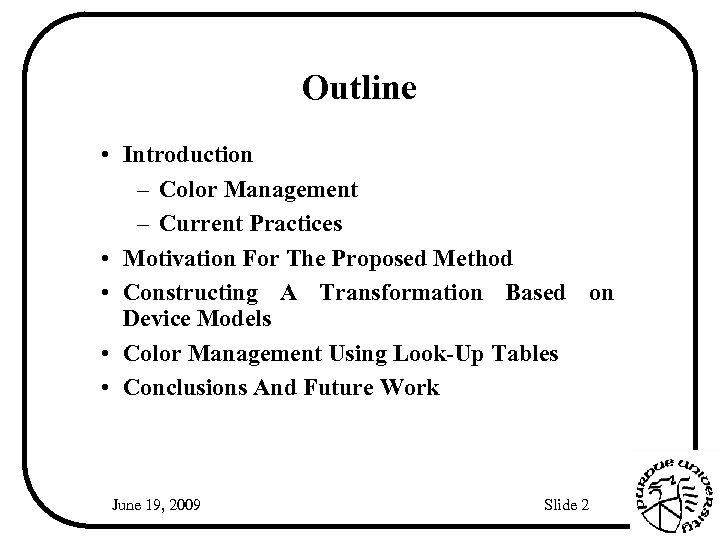 Outline • Introduction – Color Management – Current Practices • Motivation For The Proposed