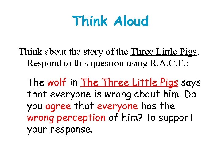 Think Aloud Think about the story of the Three Little Pigs. Respond to this