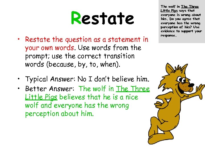 Restate • Restate the question as a statement in your own words. Use words