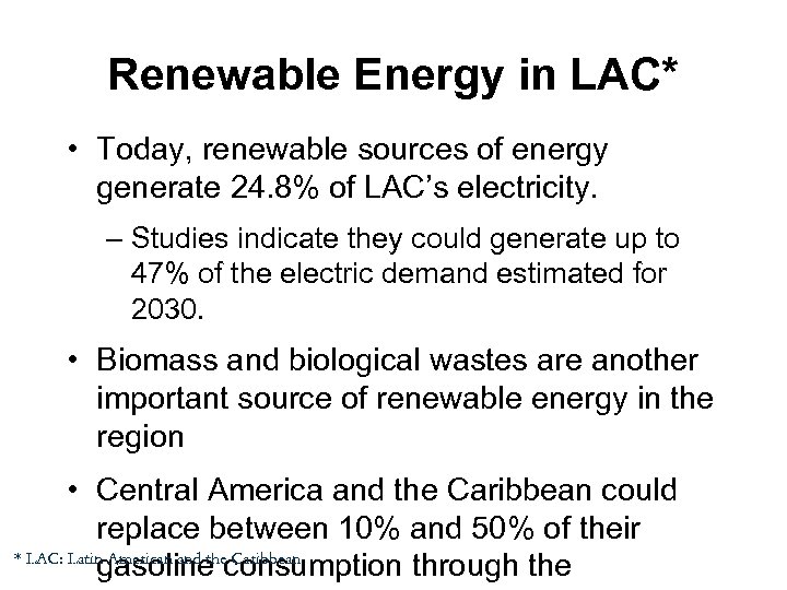 Renewable Energy in LAC* • Today, renewable sources of energy generate 24. 8% of