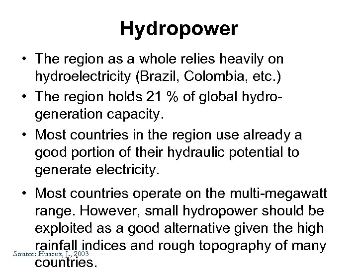 Hydropower • The region as a whole relies heavily on hydroelectricity (Brazil, Colombia, etc.