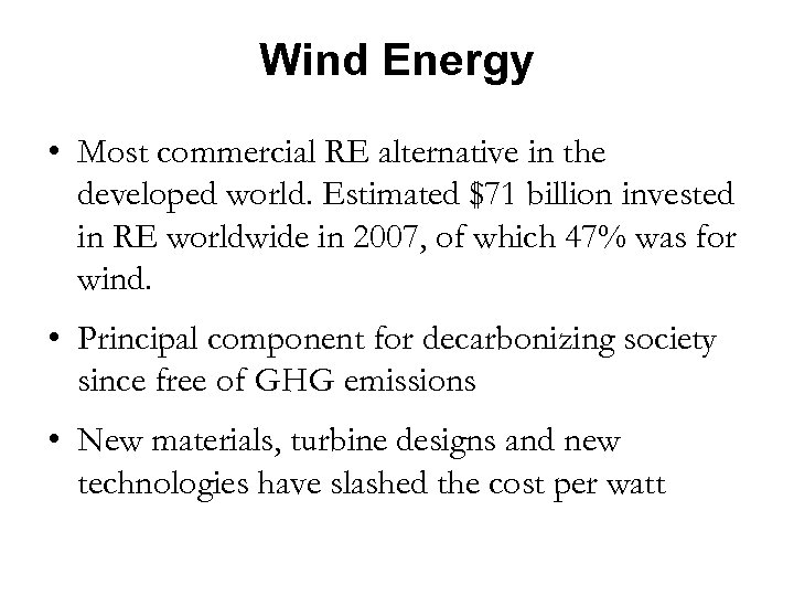 Wind Energy • Most commercial RE alternative in the developed world. Estimated $71 billion