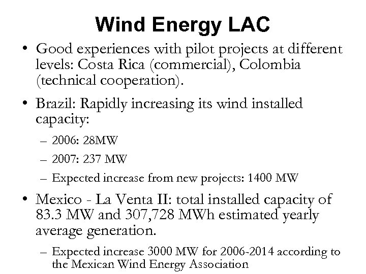 Wind Energy LAC • Good experiences with pilot projects at different levels: Costa Rica