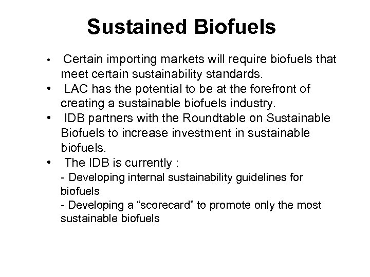 Sustained Biofuels Certain importing markets will require biofuels that meet certain sustainability standards. •