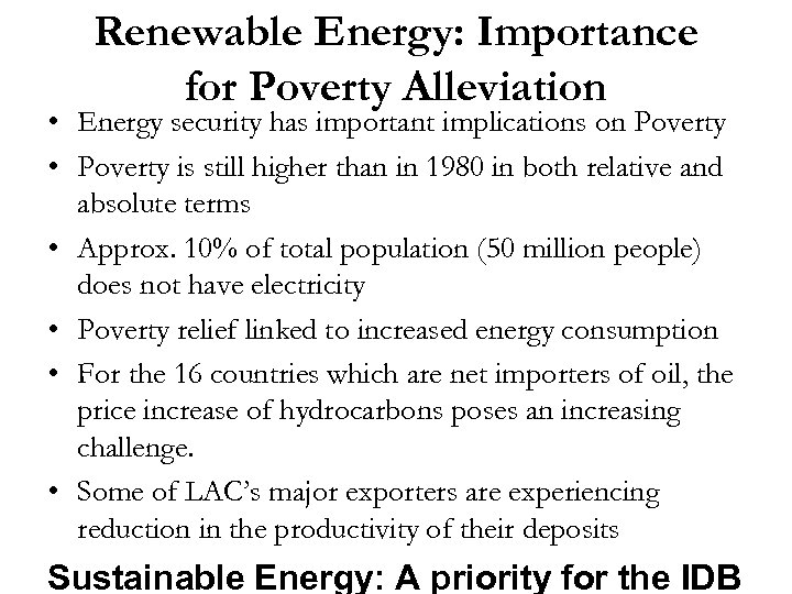 Renewable Energy: Importance for Poverty Alleviation • Energy security has important implications on Poverty