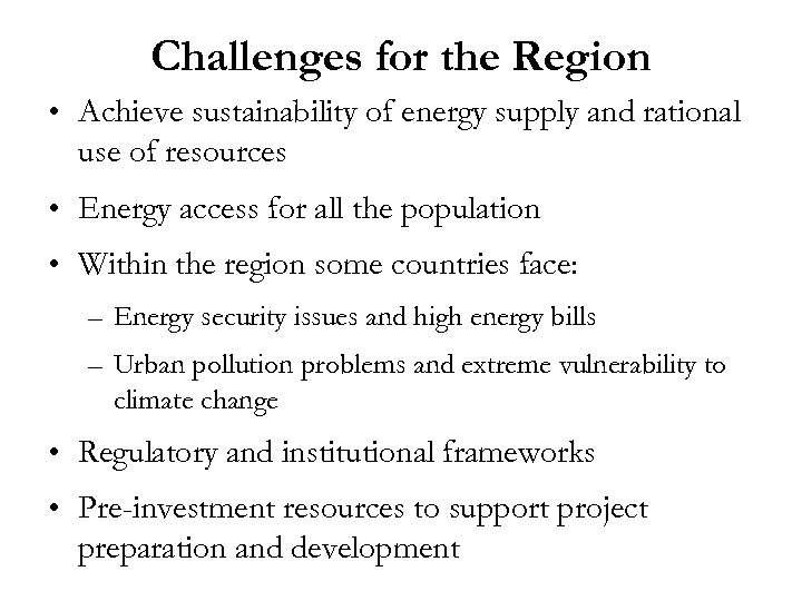 Challenges for the Region • Achieve sustainability of energy supply and rational use of