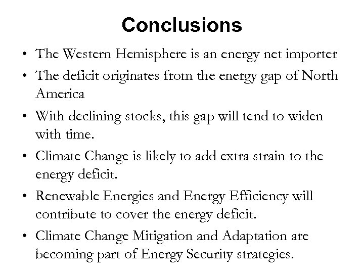 Conclusions • The Western Hemisphere is an energy net importer • The deficit originates