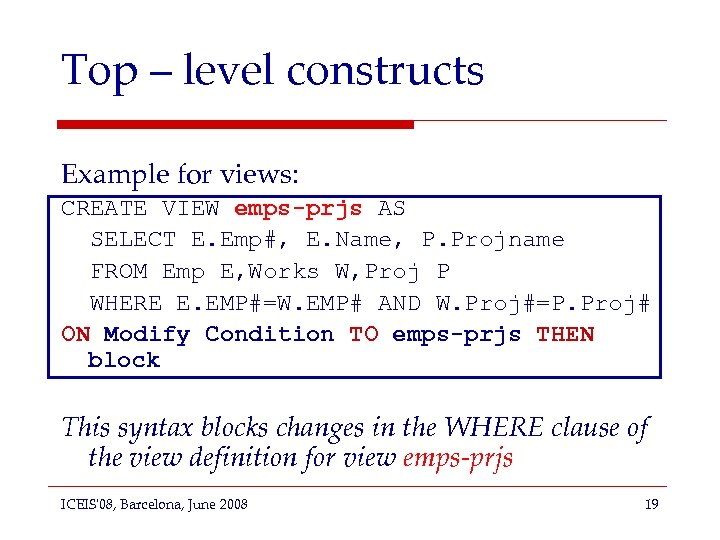 Top – level constructs Example for views: CREATE VIEW emps-prjs AS SELECT E. Emp#,