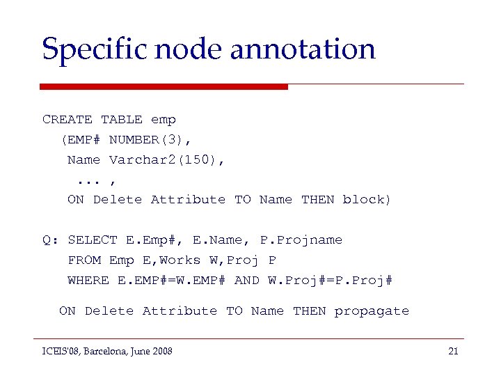 Specific node annotation CREATE TABLE emp (EMP# NUMBER(3), Name Varchar 2(150), . . .