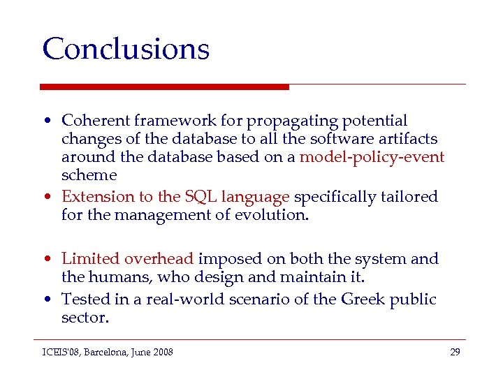 Conclusions • Coherent framework for propagating potential changes of the database to all the