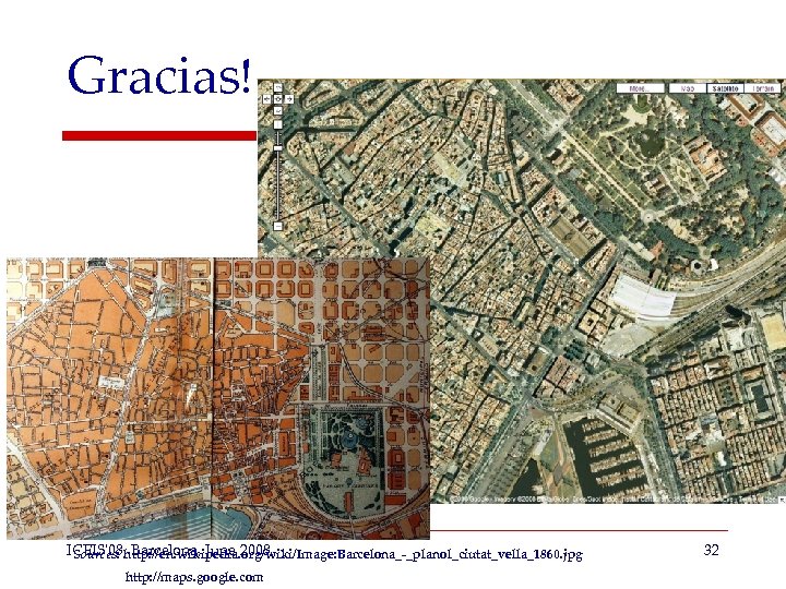 Gracias! ICEIS'08, Barcelona, June 2008 Sources: http: //en. wikipedia. org/wiki/Image: Barcelona_-_planol_ciutat_vella_1860. jpg http: //maps.