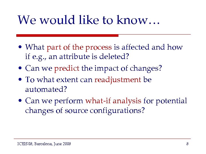 We would like to know… • What part of the process is affected and