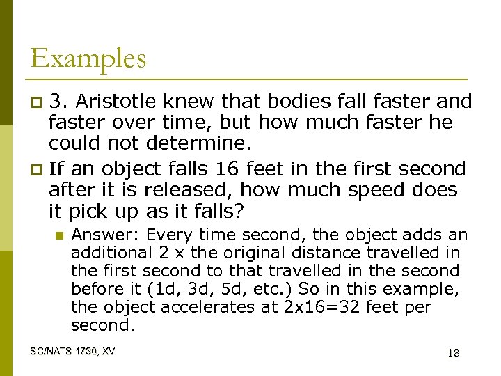 Examples 3. Aristotle knew that bodies fall faster and faster over time, but how