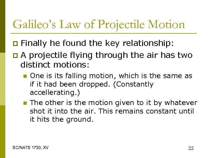 Galileo’s Law of Projectile Motion Finally he found the key relationship: p A projectile