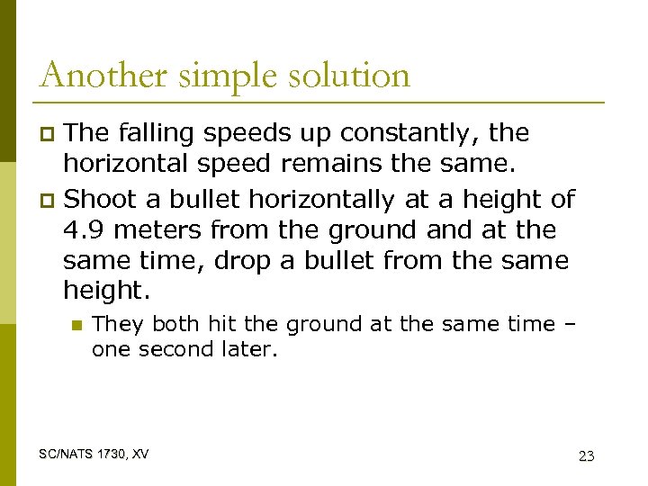 Another simple solution The falling speeds up constantly, the horizontal speed remains the same.