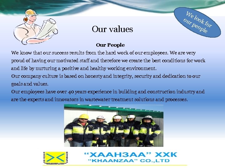 Our values We ou look r p fo eop r le Our People We