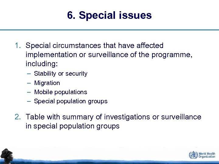 6. Special issues 1. Special circumstances that have affected implementation or surveillance of the