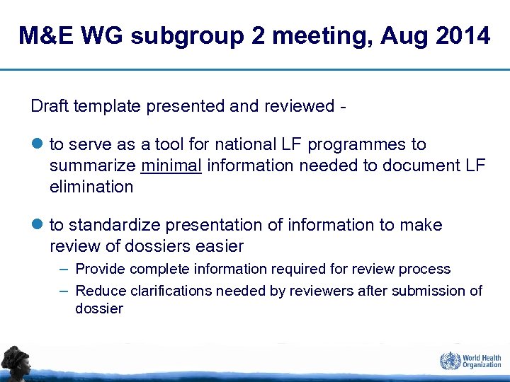 M&E WG subgroup 2 meeting, Aug 2014 Draft template presented and reviewed - l
