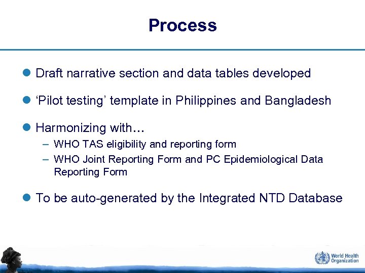 Process l Draft narrative section and data tables developed l ‘Pilot testing’ template in