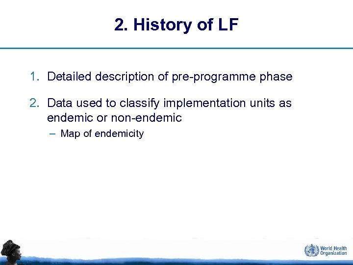 2. History of LF 1. Detailed description of pre-programme phase 2. Data used to