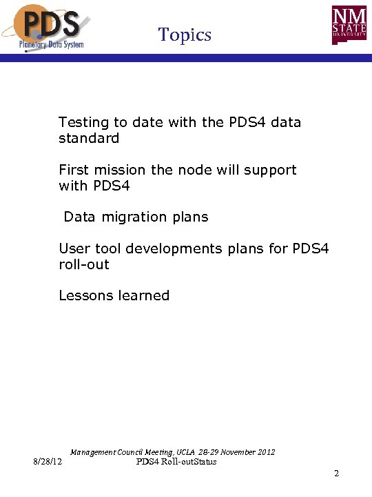 Topics Testing to date with the PDS 4 data standard First mission the node
