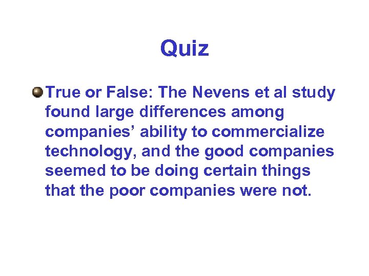 Quiz True or False: The Nevens et al study found large differences among companies’