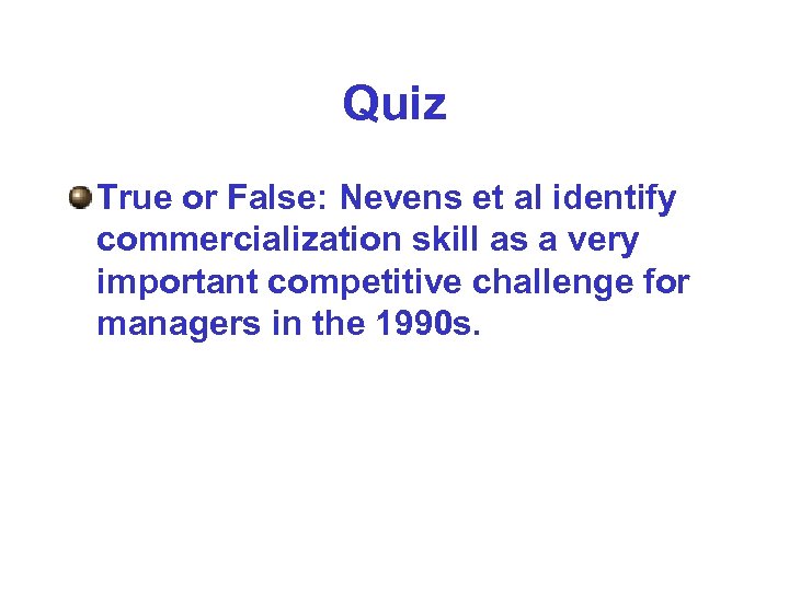 Quiz True or False: Nevens et al identify commercialization skill as a very important