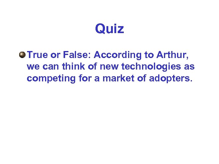 Quiz True or False: According to Arthur, we can think of new technologies as